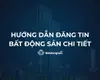 Hướng dẫn đăng tin bất động sản trên Batdongsan.vn