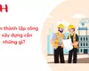 Muốn thành lập công ty xây dựng cần những gì? Thuế Quang Huy giải đáp