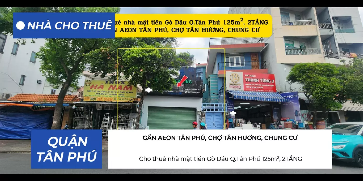 Cho thuê nhà mặt tiền Gò Dầu Q.Tân Phú 125m², 2TẦNG - GẦN AEON, CHỢ TÂN HƯƠNG