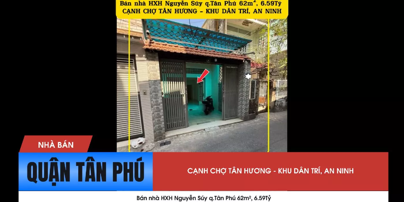 Bán nhà HXH Nguyễn Súy q.Tân Phú 62m², 6.59Tỷ - CẠNH CHỢ TÂN HƯƠNG