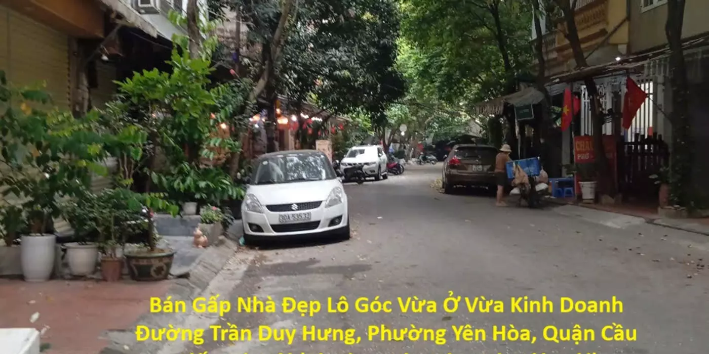 Bán Gấp Nhà Đẹp Lô Góc Vừa Ở Vừa Kinh Doanh Trần Duy Hưng, Yên Hòa, Cầu Giấy, Hà Nội