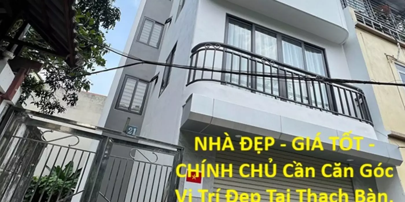 NHÀ ĐẸP - GIÁ TỐT - CHÍNH CHỦ Cần Căn Góc Vị Trí Đẹp Tại Thạch Bàn, Long Biên, Hà Nội