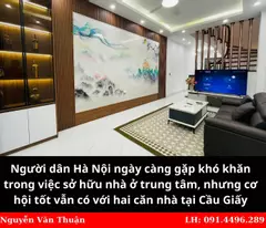 Mua nhà tại Hà Nội chưa bao giờ dễ dàng, nhưng những cơ hội hiếm có tại Cầu Giấy này là lựa chọn