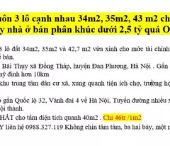 Bán 3 lô cạnh nhau 34m2, 35m2, 43 m2 cho mua xây nhà ở bán phân khúc dưới 2,5 tỷ quá OK