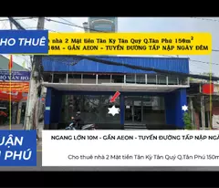 Cho thuê nhà 2 Mặt tiền Tân Kỳ Tân Quý Q.Tân Phú 150m²,NGANG LỚN 10M - GẦN AEON