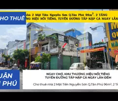 Cho thuê nhà 2 Mặt Tiền Nguyễn Sơn Q.Tân Phú 96m²,2TẦNG - NGAY CHỢ, KHU THƯƠNG HIỆU