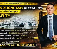 Xưởng May Đông Hưng Thuận Q12 Gần QL1A - 4033m2 Dòng Tiền 360tr/th Chỉ 289 Tỷ