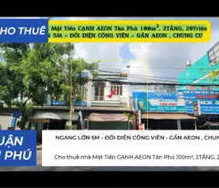 Cho Thuê Nhà Mặt Tiền CẠNH AEON Tân Phú 100m², 2TẦNG, 20Triệu
