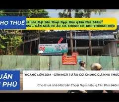 Cho thuê nhà Mặt tiền Thoại Ngọc Hầu q.Tân Phú 640m², NGANG 20M - CẠNH NGÃ TƯ