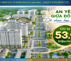 Giá chỉ từ 54 triệu/m² Căn Hộ Cuối Cùng của GREEN TOWN BÌNH TÂN