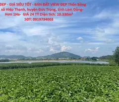 ĐẤT ĐẸP - GIÁ SIÊU TỐT - BÁN ĐẤT VIEW ĐẸP ĐỨC TRỌNG – LÂM ĐỒNG - Hơn 1Ha-  GIÁ 24 TỶ
