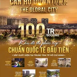 Booking Căn Hộ Đầu Tiên vang danh thế giới- The Global City- nút giao 2 Mặt tiền 40m,siêu khan