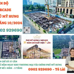 Cập nhật tiến độ mới nhất dự án L'Arcade Phú Mỹ Hưng vào tháng 10/2024