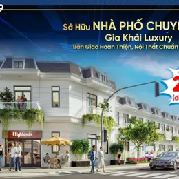 Sở hữu ngay tổ ấm hiện đại tại Gia Khải Luxury - Bến Cát
