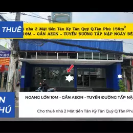 Cho thuê nhà 2 Mặt tiền Tân Kỳ Tân Quý Q.Tân Phú 150m²,NGANG LỚN 10M - GẦN AEON