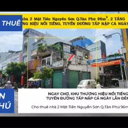 Cho thuê nhà 2 Mặt Tiền Nguyễn Sơn Q.Tân Phú 96m²,2TẦNG - NGAY CHỢ, KHU THƯƠNG HIỆU