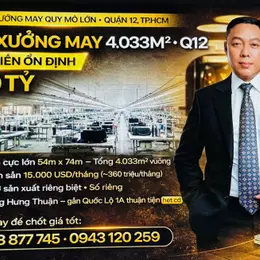 Xưởng May Đông Hưng Thuận Q12 Gần QL1A - 4033m2 Dòng Tiền 360tr/th Chỉ 289 Tỷ