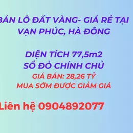 Bán lô đất vàng 77,5 m² , GIÁ RẺ, MUA SỚM ĐƯỢC GIẢM GIÁ , tại Vạn Phúc, Hà Đông