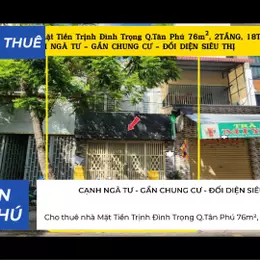 Cho thuê nhà Mặt Tiền Trịnh Đình Trọng Q.Tân Phú 76m², 2TẦNG, 18Triệu, CẠNH NGÃ TƯ