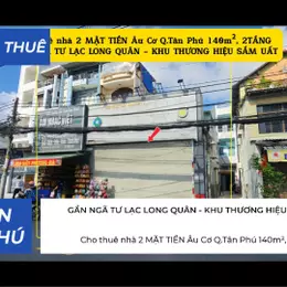 Cho thuê nhà 2 MẶT TIỀN Âu Cơ Q.Tân Phú 140m², 2TẦNG - KHU THƯƠNG HIỆU SẦM UẤT