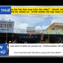 Cho thuê nhà Mặt Tiền Bình Long Q.Tân Phú 280m² - NGANG 7M, GẦN CHUNG CƯ, NGÃ TƯ BỐN XÃ