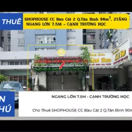 Cho Thuê SHOPHOUSE CC Bàu Cát 2 Q.Tân Bình 90m², 2TẦNG, NGANG 7.5M - CẠNH TRƯỜNG HỌC